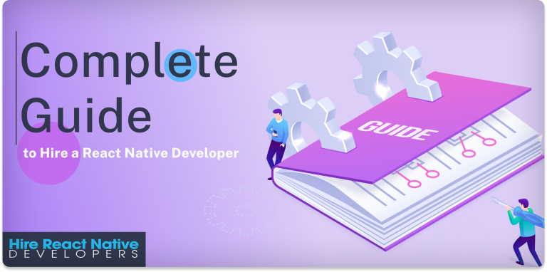 How to Hire a React Native Developer: A Complete Guide