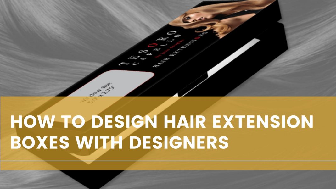 How To Design Custom Printed Hair Extension Boxes With Designers