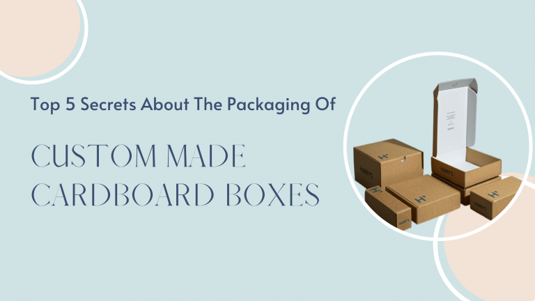 secrets of custom made cardboard boxes