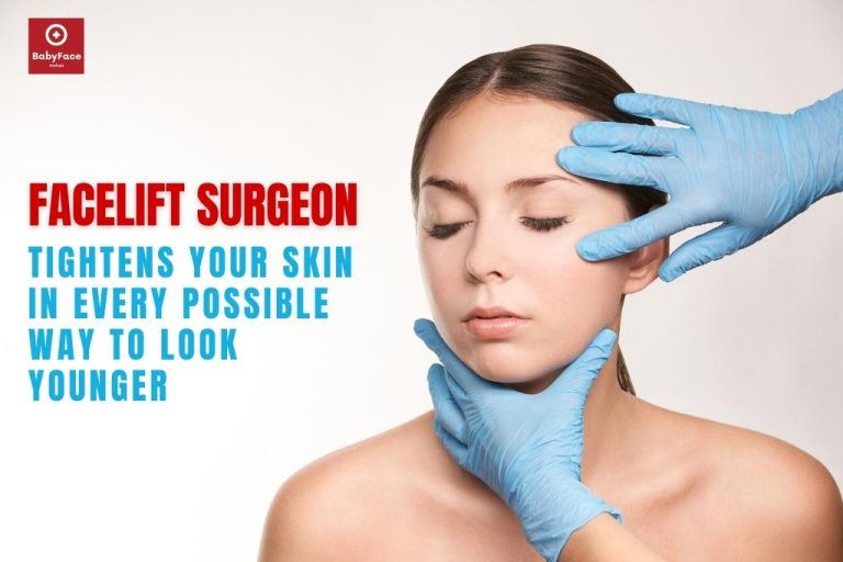 Facelift Surgeon Tightens your Skin in Every Possible way to Look Younger