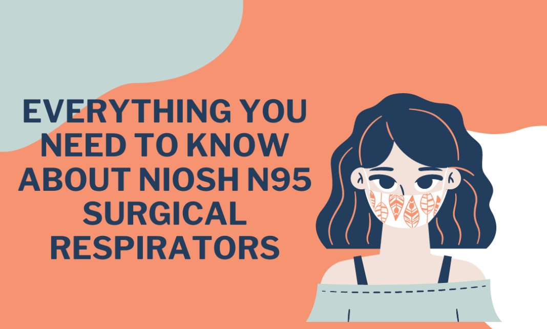 Everything You Need to Know About NIOSH N95 Surgical Respirators